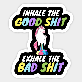 Inhale the Good Shit Exhale the Bad shit Sticker